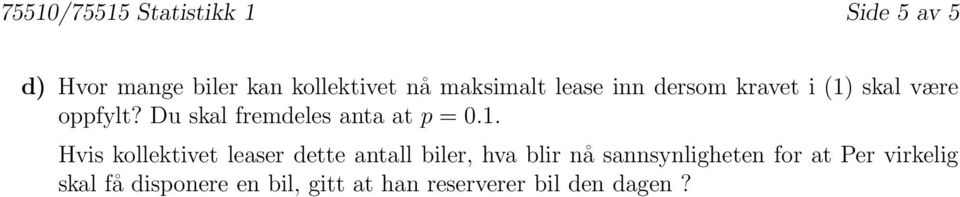 Du skal fremdeles anta at p = 0.1.