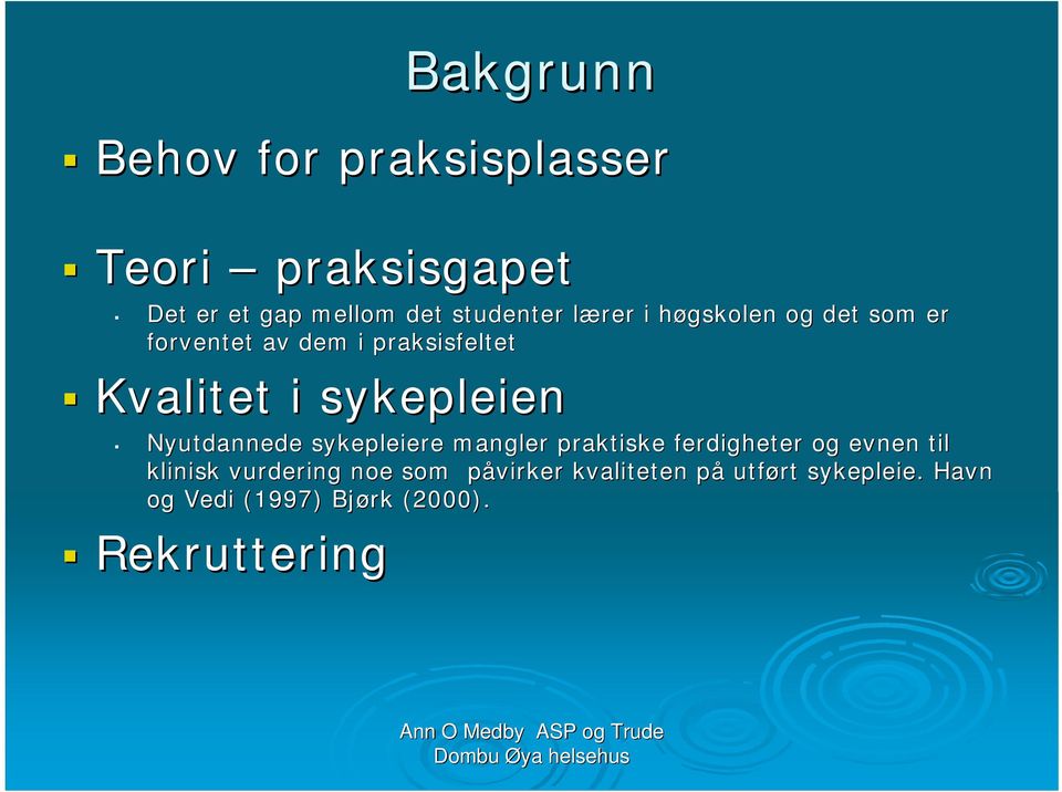 Nyutdannede sykepleiere mangler praktiske ferdigheter og evnen til t klinisk vurdering noe