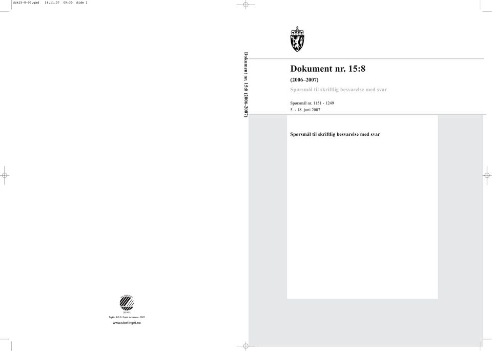 15:8 (2006 2007) Spørsmål til skriftlig besvarelse med svar Spørsmål nr.