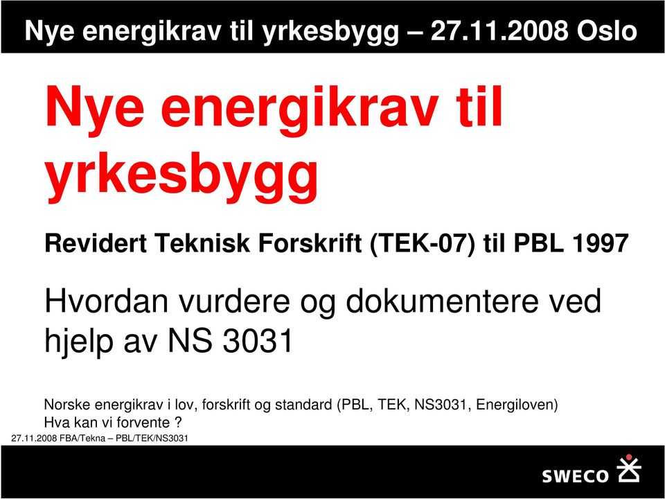 PBL 1997 Hvordan vurdere og dokumentere ved hjelp av NS 3031 Norske energikrav