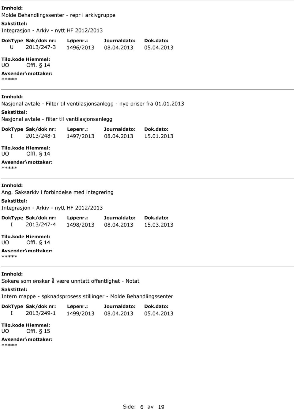 01.2013 Nasjonal avtale - filter til ventilasjonsanlegg O 2013/248-1 1497/2013 Offl. 14 15.01.2013 Ang.