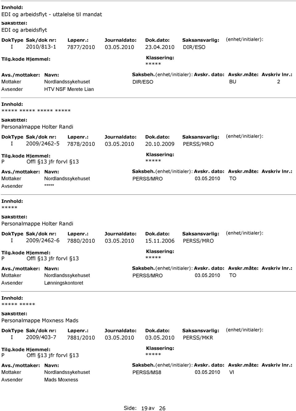 11.2006 ERSS/MRO ERSS/MRO TO Lønningskontoret ersonalmappe Moxness Mads 2009/403-7 7881/2010