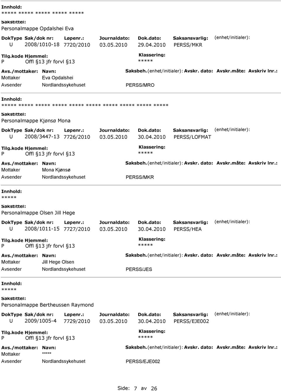 2010 ERSS/LOFMAT Mottaker Mona Kjønsø ERSS/MKR ersonalmappe Olsen Jill Hege 2008/1011-15 7727/2010 30.