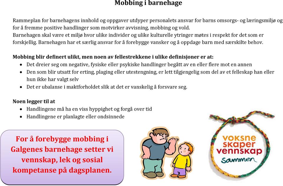 Barnehagen har et særlig ansvar for å forebygge vansker og å oppdage barn med særskilte behov.