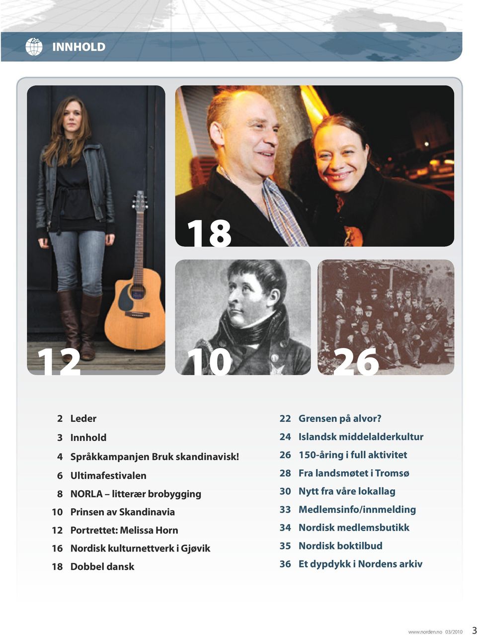 26 150-åring i full aktivitet 6 8 10 12 16 18 Ultimafestivalen NORLA litterær brobygging Prinsen av Skandinavia
