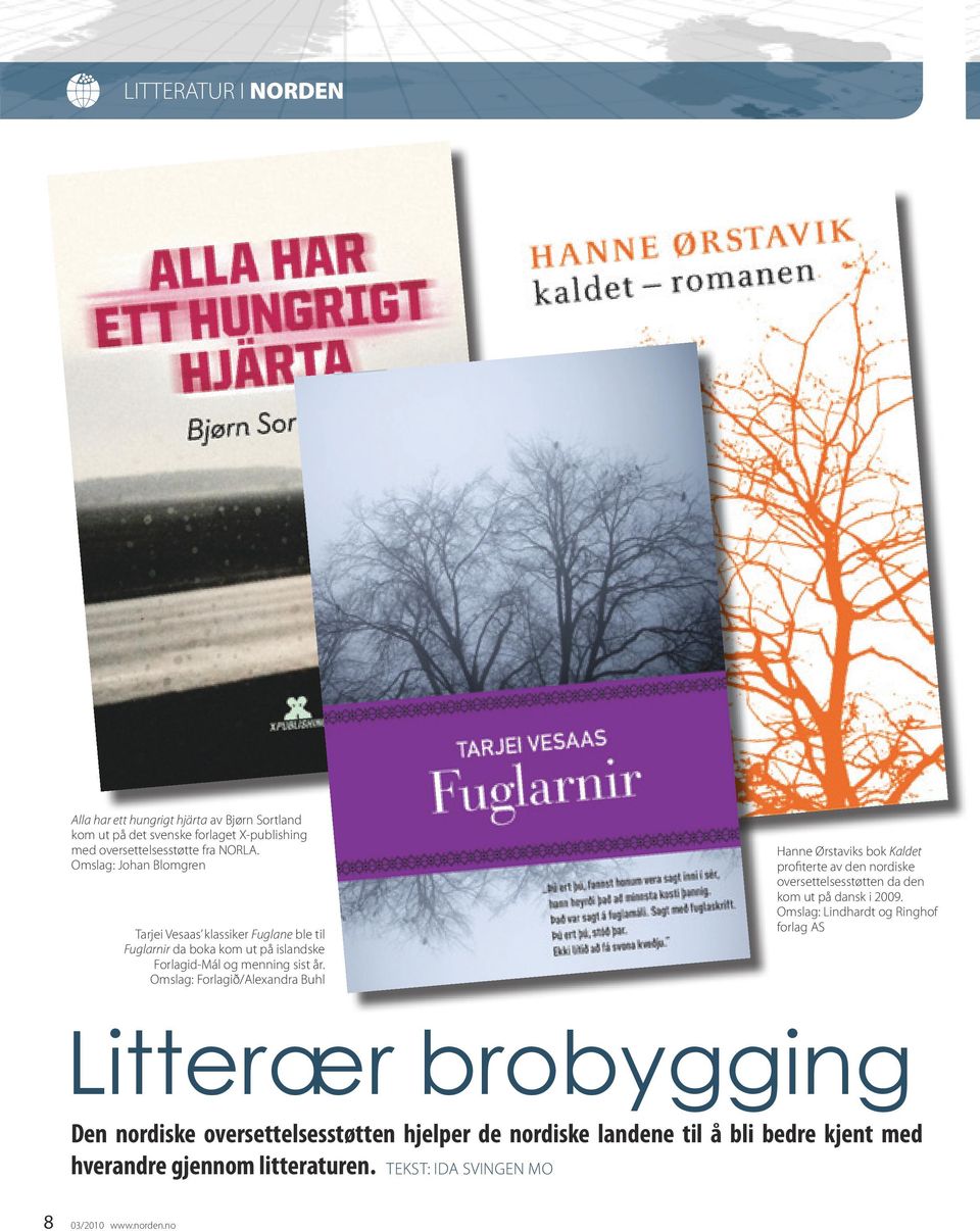 Omslag: Forlagið/Alexandra Buhl Hanne Ørstaviks bok Kaldet profiterte av den nordiske oversettelsesstøtten da den kom ut på dansk i 2009.