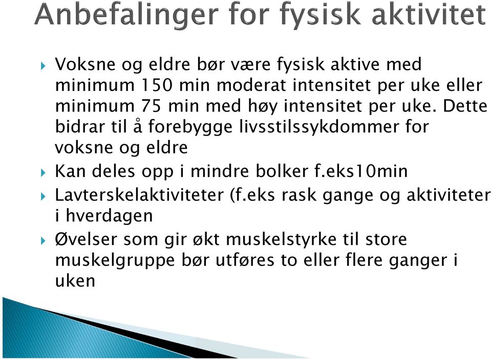 Dette bidrar til å forebygge livsstilssykdommer for voksne og eldre Kan deles opp i mindre bolker f.