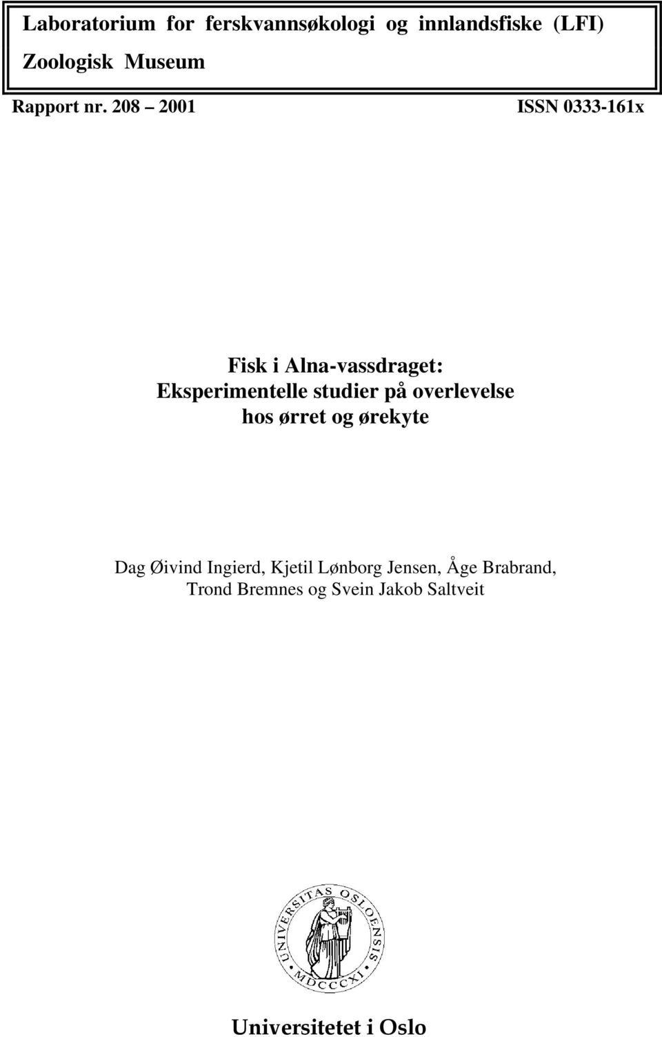208 2001 ISSN 0333-161x Fisk i Alna-vassdraget: Eksperimentelle studier på