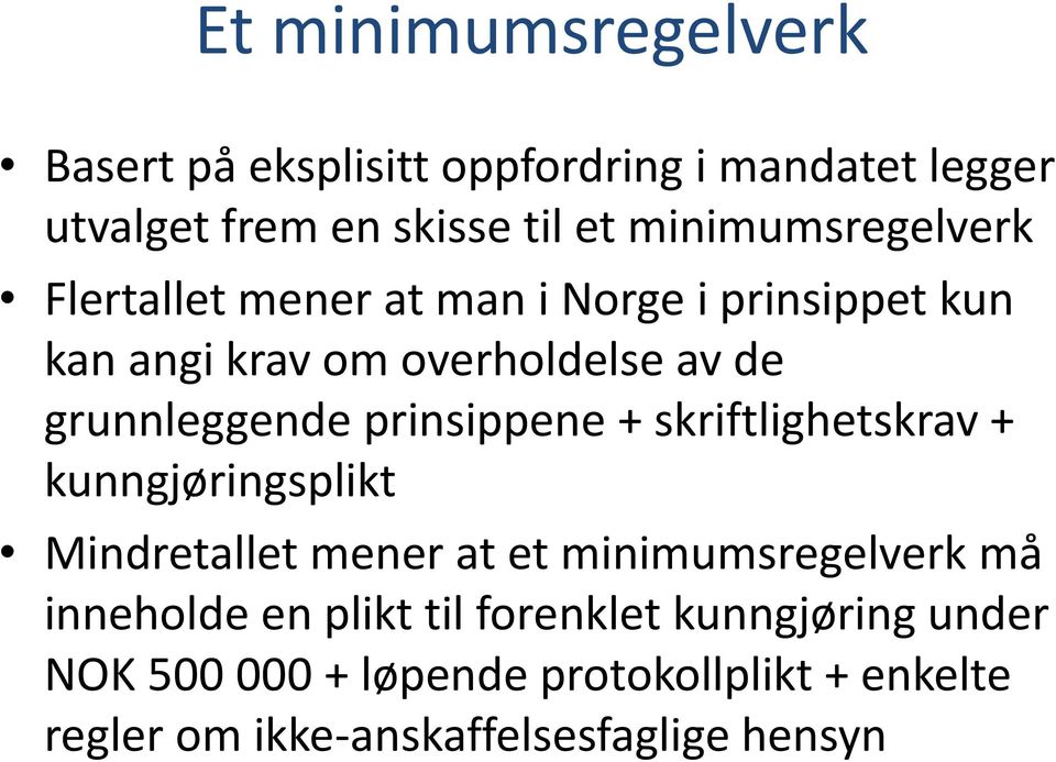 grunnleggende prinsippene + skriftlighetskrav + kunngjøringsplikt Mindretallet mener at et minimumsregelverk må