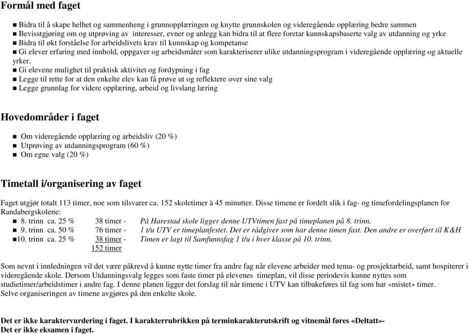 arbeidsmåter som karakteriserer ulike utdanningsprogram i videregående opplæring og aktuelle yrker.