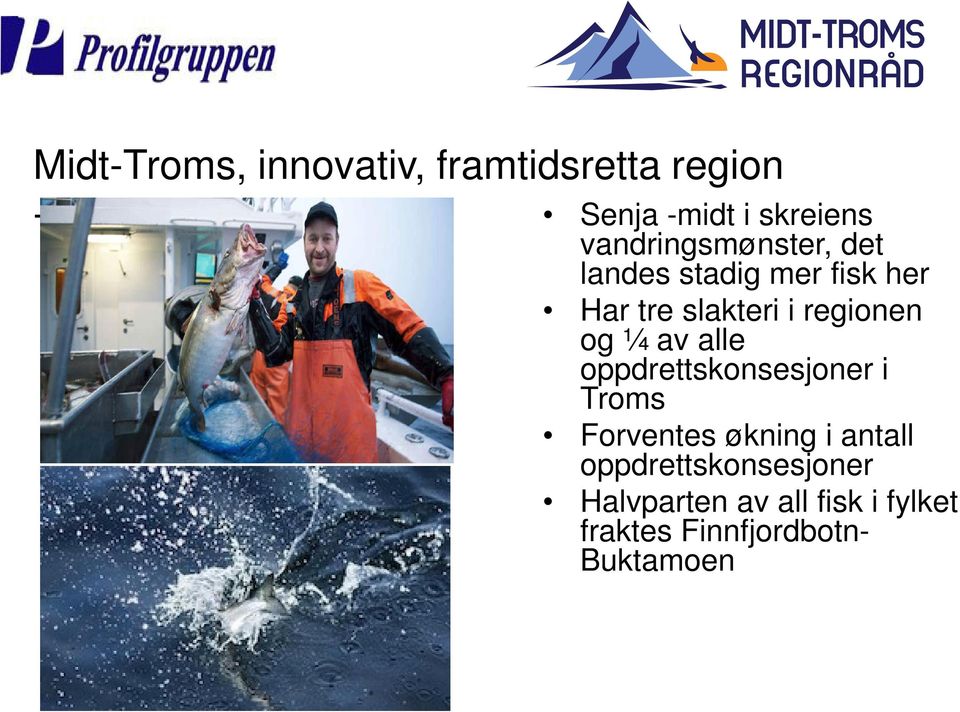 regionen og ¼ av alle oppdrettskonsesjoner i Troms Forventes økning i antall
