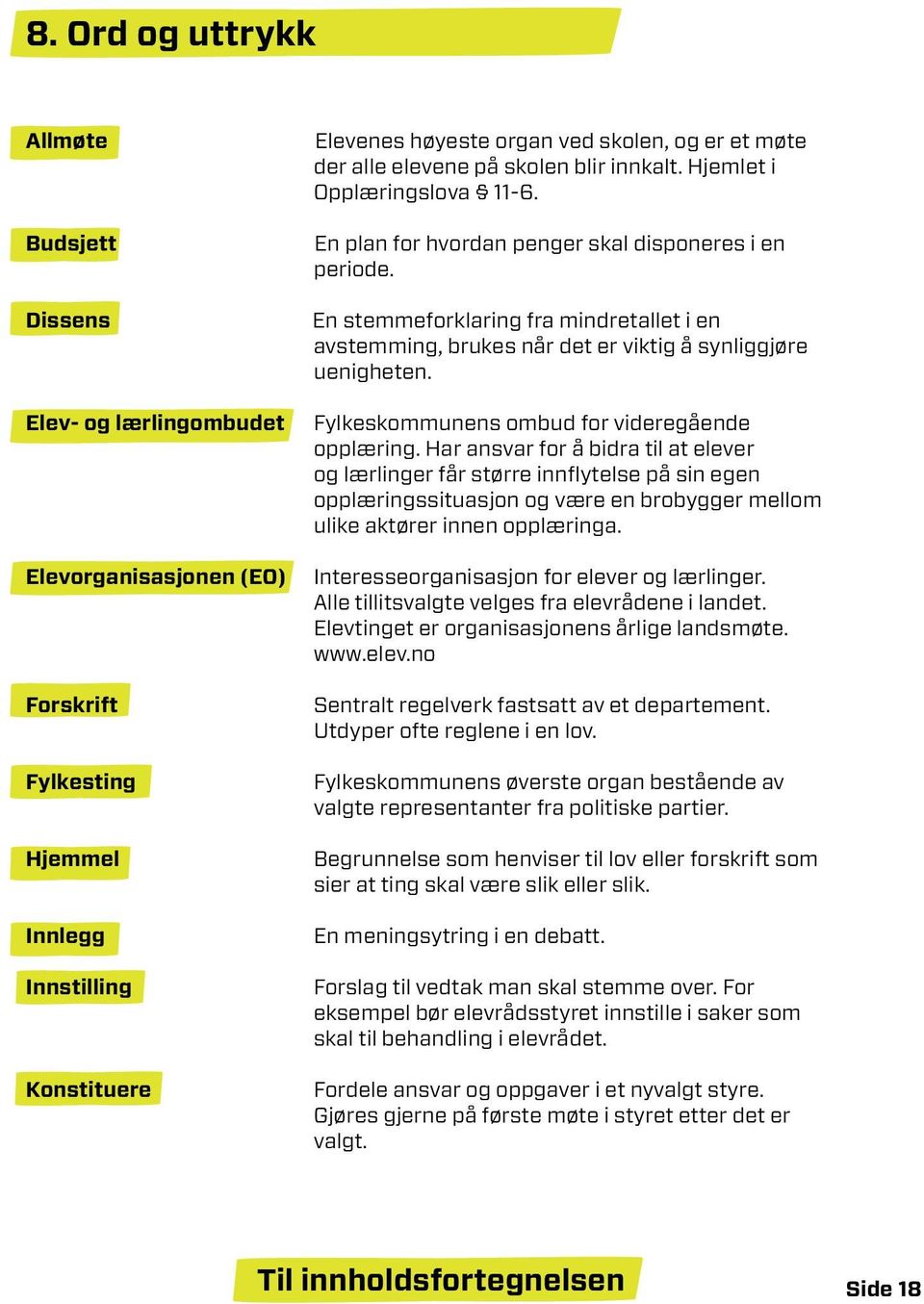 En stemmeforklaring fra mindretallet i en avstemming, brukes når det er viktig å synliggjøre uenigheten. Fylkeskommunens ombud for videregående opplæring.