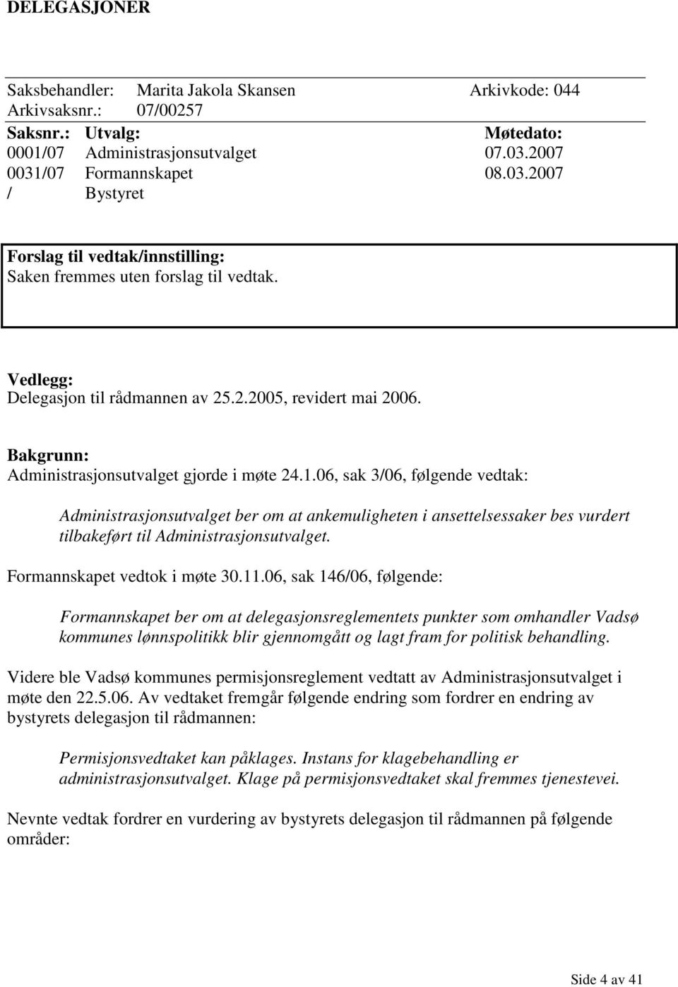 Bakgrunn: Administrasjonsutvalget gjorde i møte 24.1.