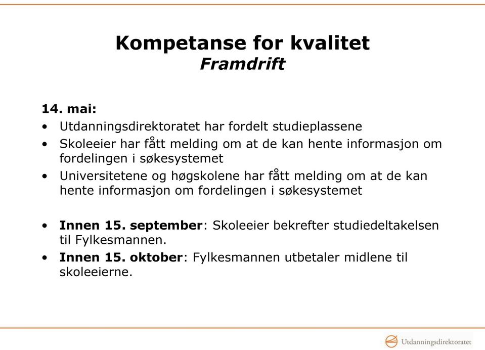 informasjon om fordelingen i søkesystemet Universitetene og høgskolene har fått melding om at de kan hente