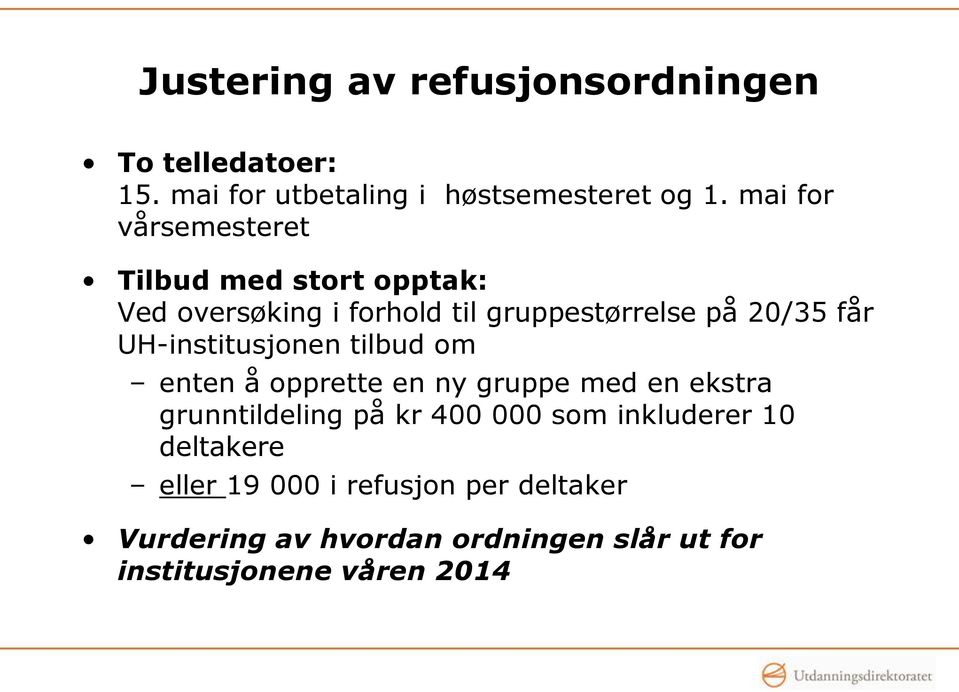 UH-institusjonen tilbud om enten å opprette en ny gruppe med en ekstra grunntildeling på kr 400 000 som