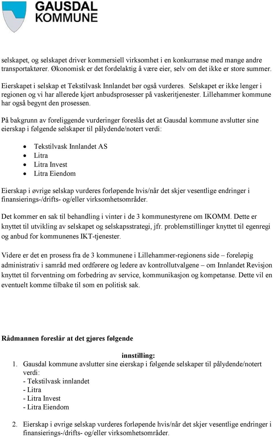 Lillehammer kommune har også begynt den prosessen.