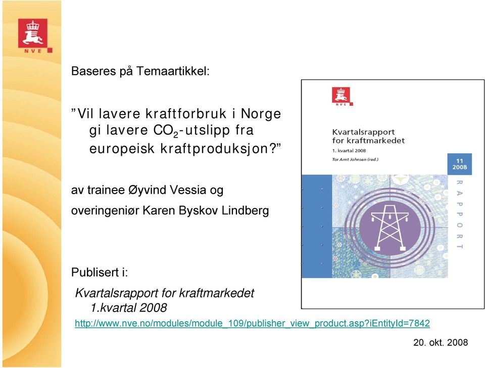 av trainee Øyvind Vessia og overingeniør Karen Byskov Lindberg Publisert i: