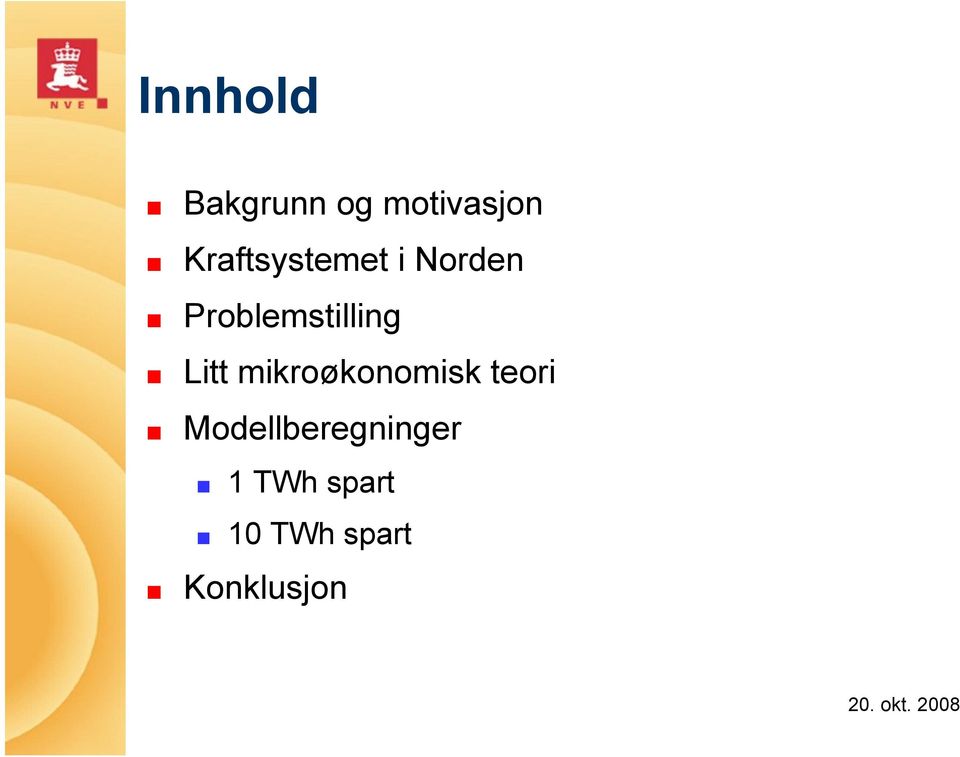 Problemstilling Litt mikroøkonomisk