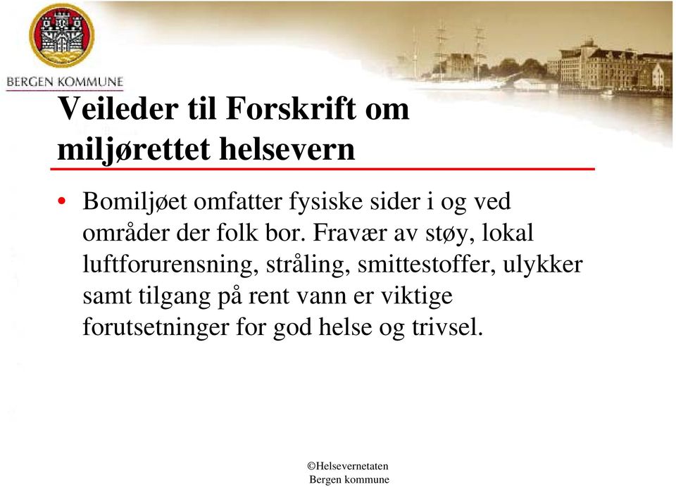 Fravær av støy, lokal luftforurensning, stråling, smittestoffer,