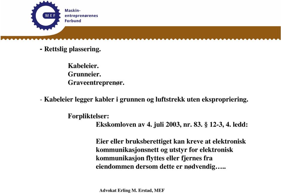 Forpliktelser: Ekskomloven av 4. juli 2003, nr. 83. 12-3, 4.