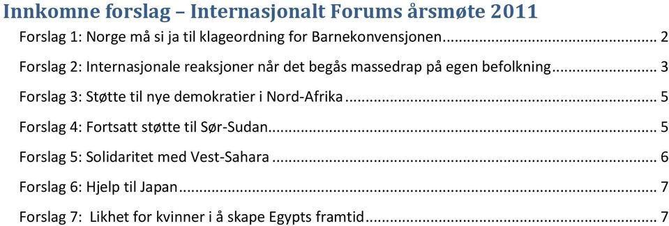 .. 3 Forslag 3: Støtte til nye demokratier i Nord-Afrika... 5 Forslag 4: Fortsatt støtte til Sør-Sudan.