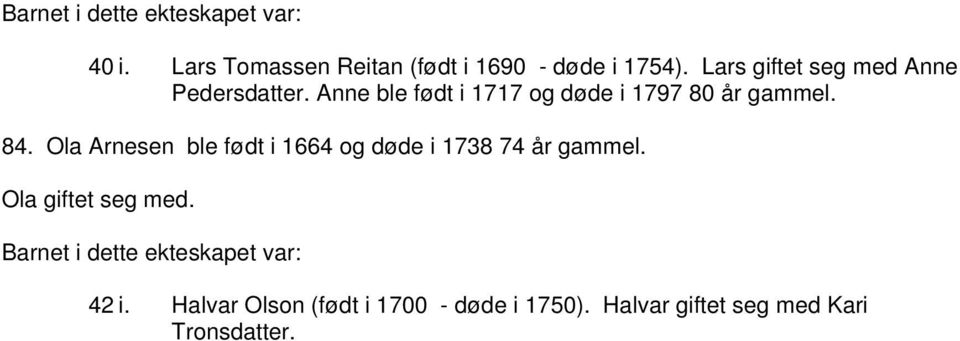 Anne ble født i 1717 og døde i 1797 80 år gammel. 84.