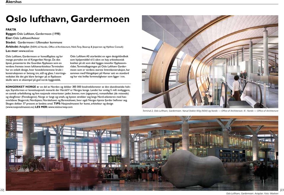 Da den åpnet, presenterte the Guardian flyplassen som en verdens fremste innen lufthavnarkitektur.