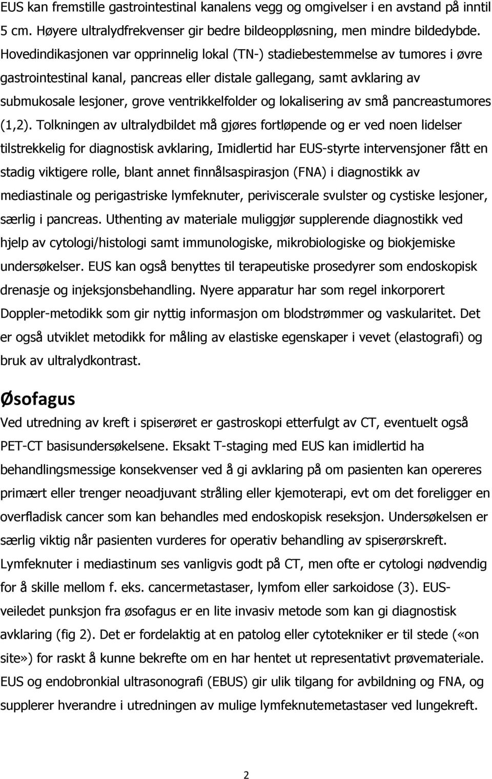 ventrikkelfolder og lokalisering av små pancreastumores (1,2).