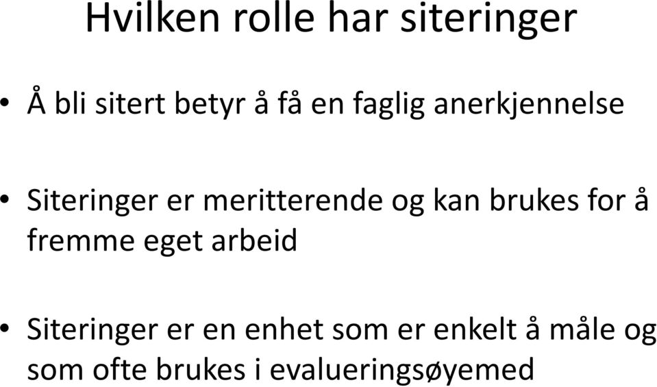 brukes for å fremme eget arbeid Siteringer er en enhet