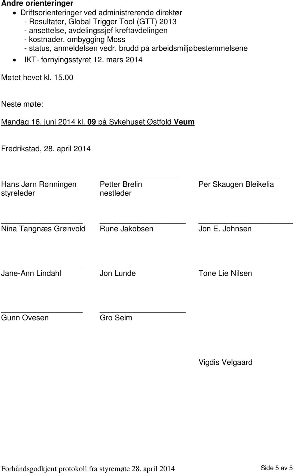 juni 2014 kl. 09 på Sykehuset Østfold Veum Fredrikstad, 28.