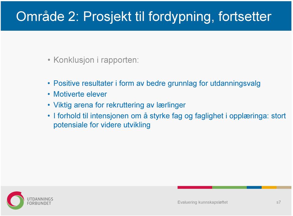 elever Viktig arena for rekruttering av lærlinger I forhold til intensjonen