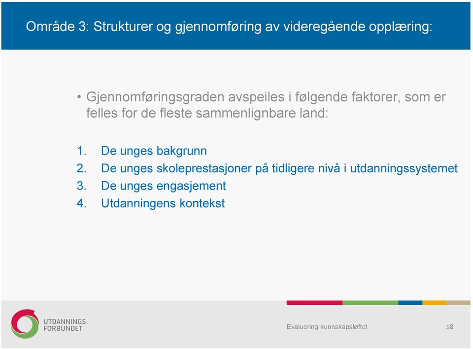 fleste sammenlignbare land: 1. De unges bakgrunn 2.