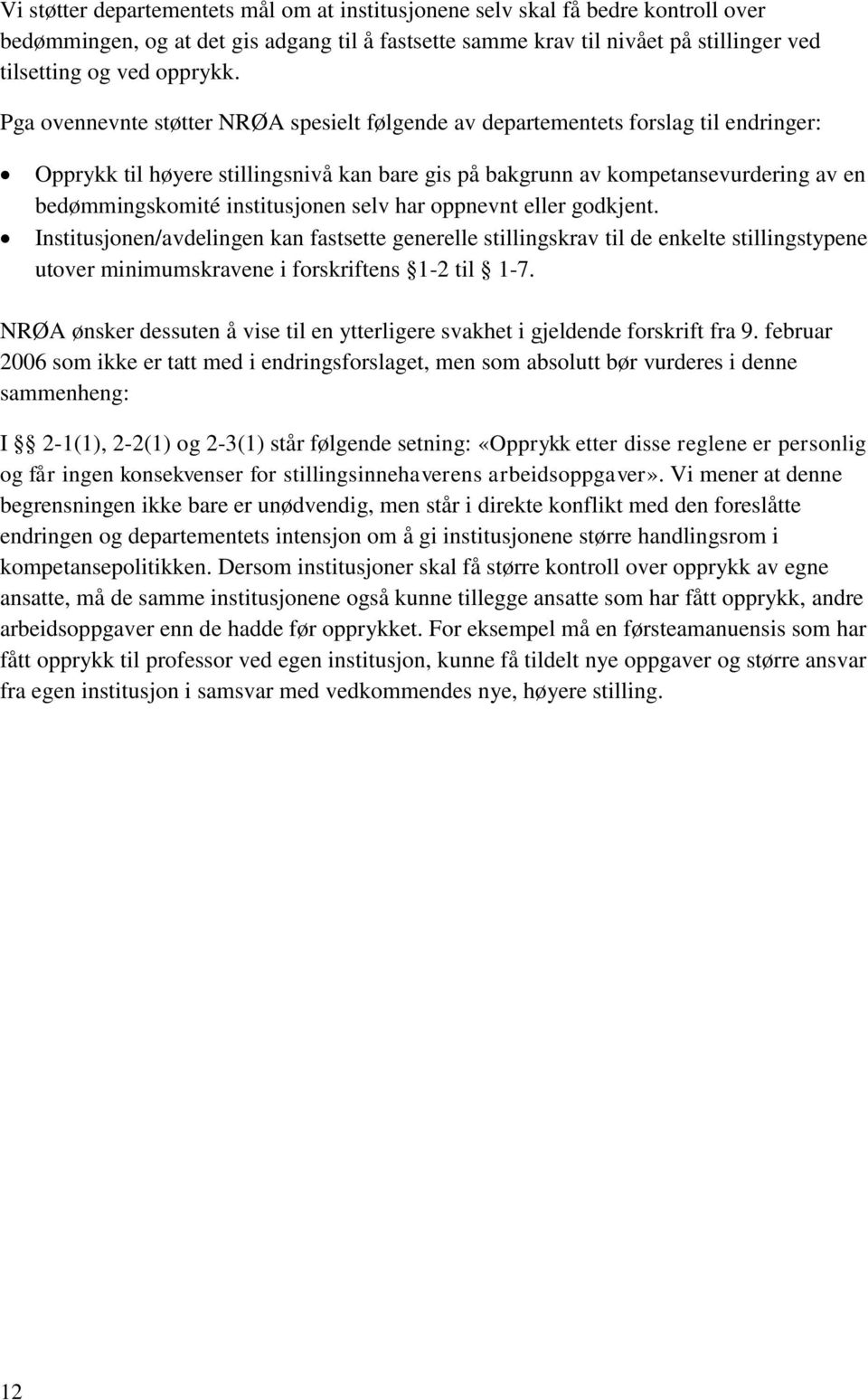 institusjonen selv har oppnevnt eller godkjent. Institusjonen/avdelingen kan fastsette generelle stillingskrav til de enkelte stillingstypene utover minimumskravene i forskriftens 1-2 til 1-7.