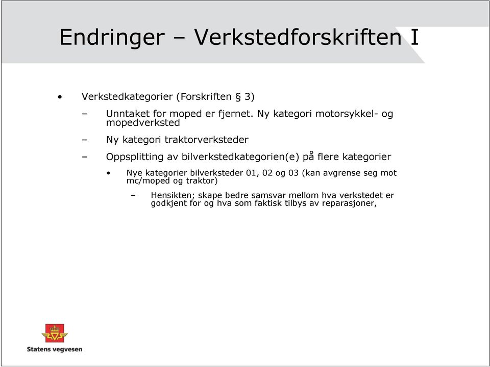 bilverkstedkategorien(e) på flere kategorier Nye kategorier bilverksteder 01, 02 og 03 (kan avgrense seg