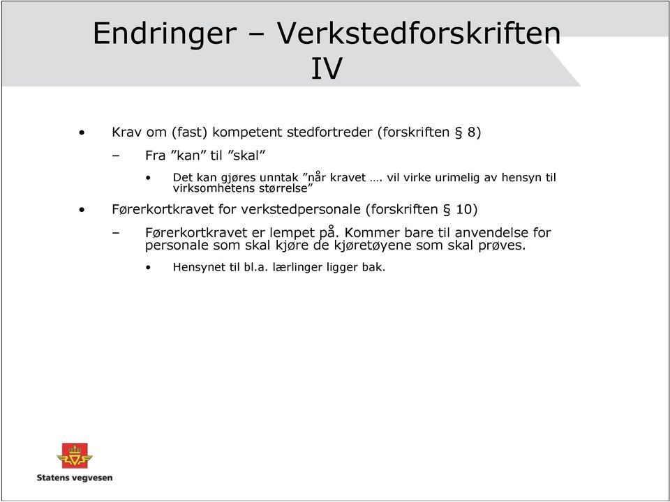 vil virke urimelig av hensyn til virksomhetens størrelse Førerkortkravet for verkstedpersonale