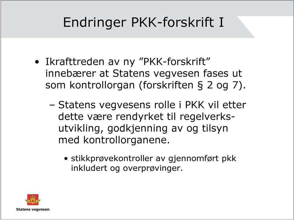 Statens vegvesens rolle i PKK vil etter dette være rendyrket til