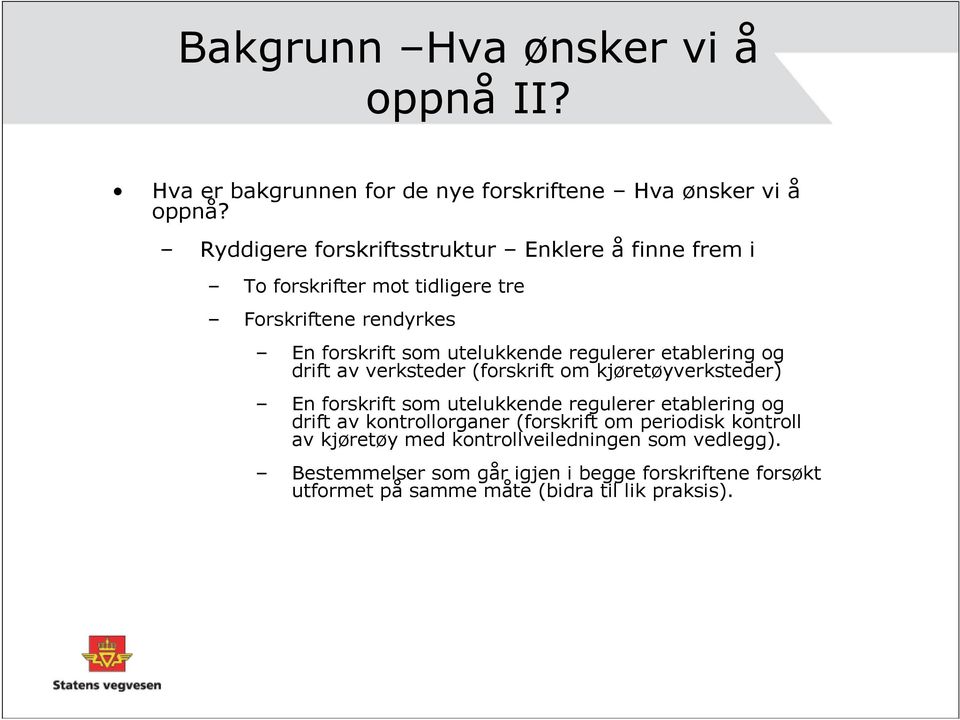 regulerer etablering og drift av verksteder (forskrift om kjøretøyverksteder) En forskrift som utelukkende regulerer etablering og drift av