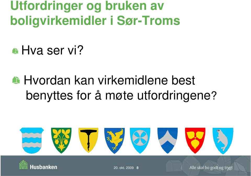 vi? Hvordan kan virkemidlene best