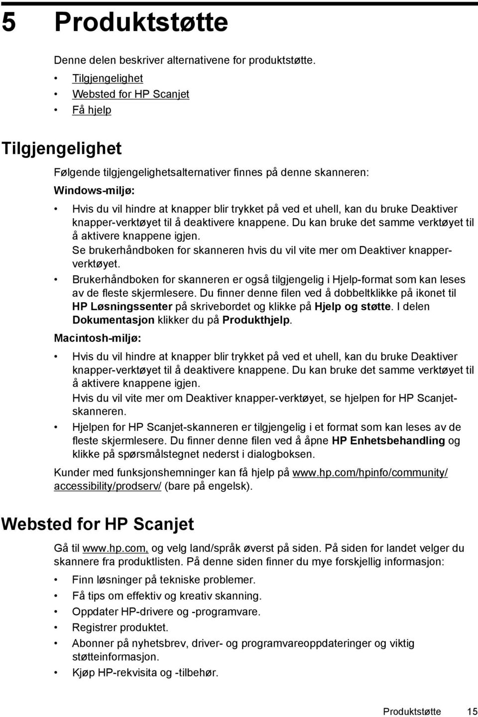 uhell, kan du bruke Deaktiver knapper-verktøyet til å deaktivere knappene. Du kan bruke det samme verktøyet til å aktivere knappene igjen.