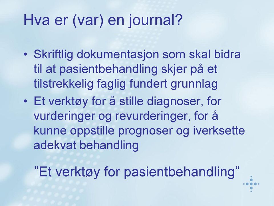 tilstrekkelig faglig fundert grunnlag Et verktøy for å stille diagnoser, for