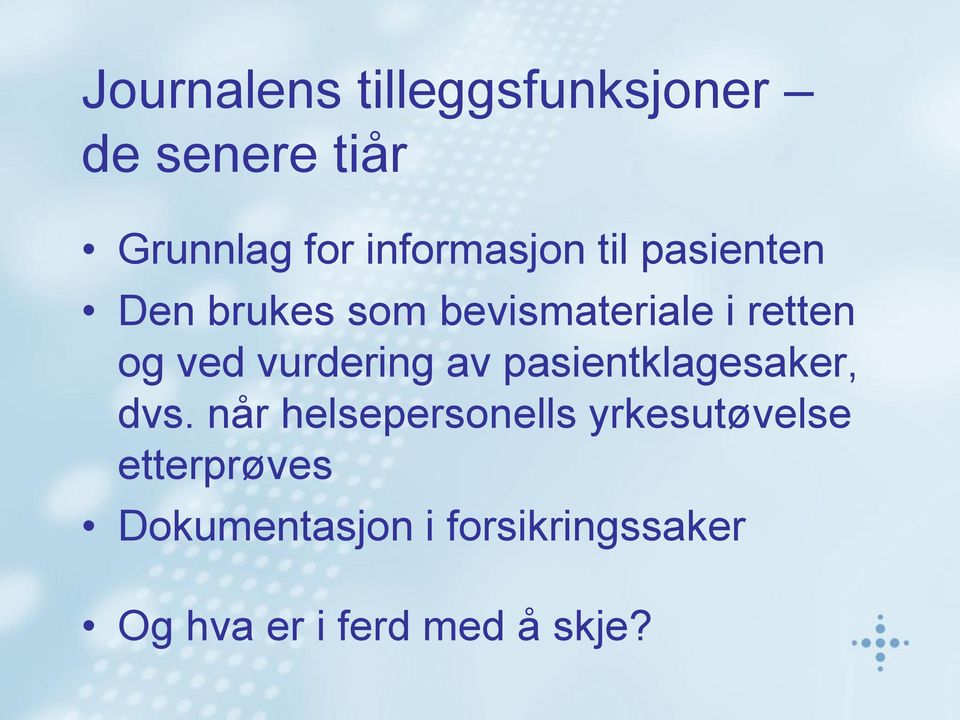 ved vurdering av pasientklagesaker, dvs.