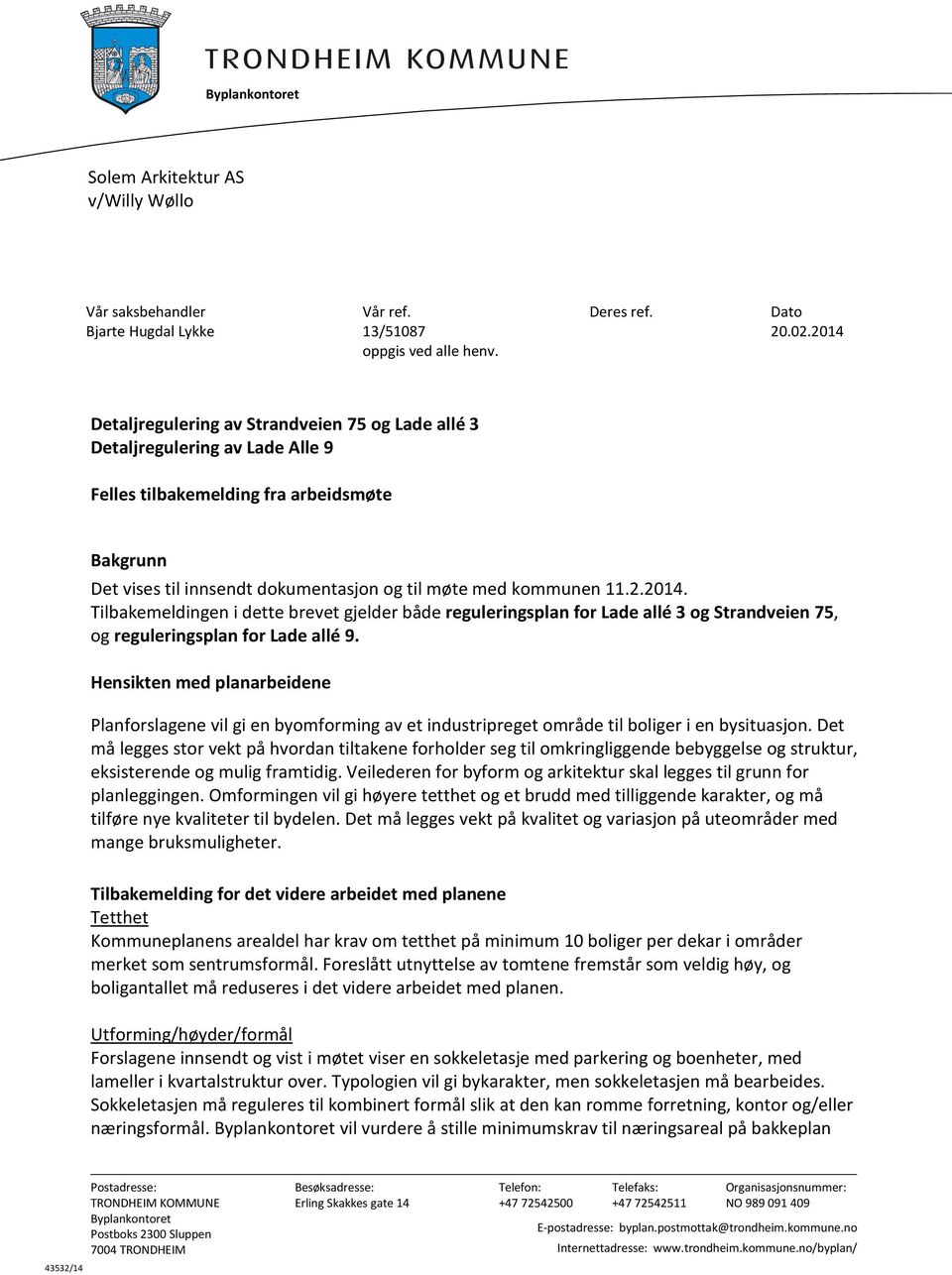 2.2014. Tilbakemeldingen i dette brevet gjelder både reguleringsplan for Lade allé 3 og Strandveien 75, og reguleringsplan for Lade allé 9.