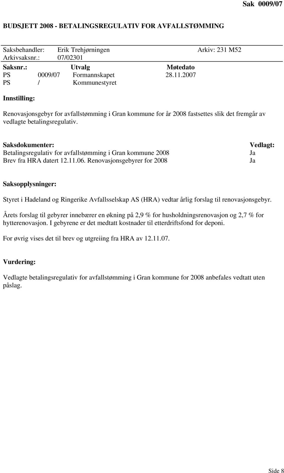 Betalingsregulativ for avfallstømming i Gran kommune 2008 Brev fra HRA datert 12.11.06.