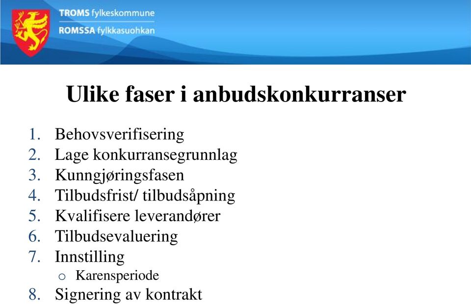 Tilbudsfrist/ tilbudsåpning 5. Kvalifisere leverandører 6.