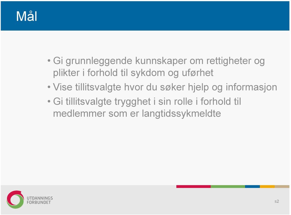 søker hjelp og informasjon Gi tillitsvalgte trygghet i sin