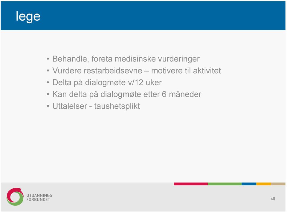 Delta på dialogmøte v/12 uker Kan delta på