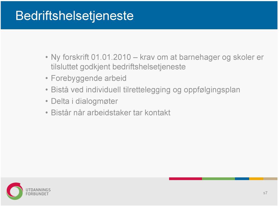 bedriftshelsetjeneste Forebyggende arbeid Bistå ved individuell