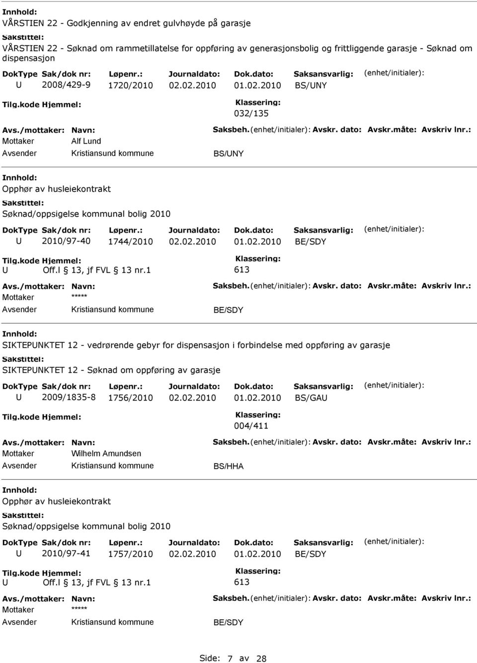 2010/97-40 1744/2010 B/SDY B/SDY SKTPNKTT 12 - vedrørende gebyr for dispensasjon i forbindelse med oppføring av garasje SKTPNKTT 12 - Søknad