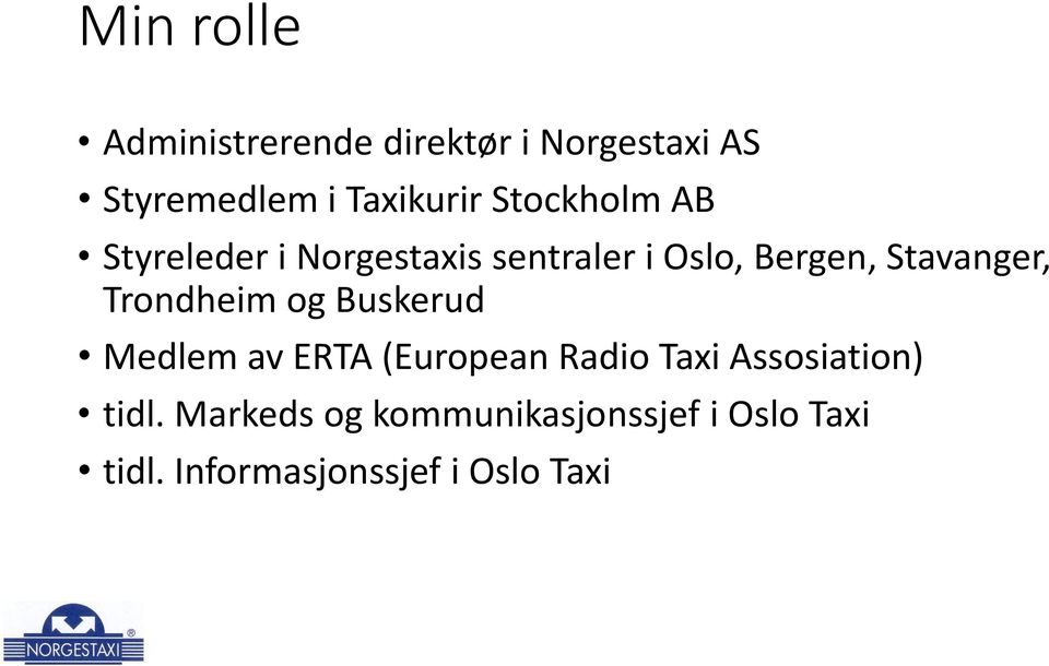 Trondheim og Buskerud Medlem av ERTA (European Radio Taxi Assosiation) tidl.