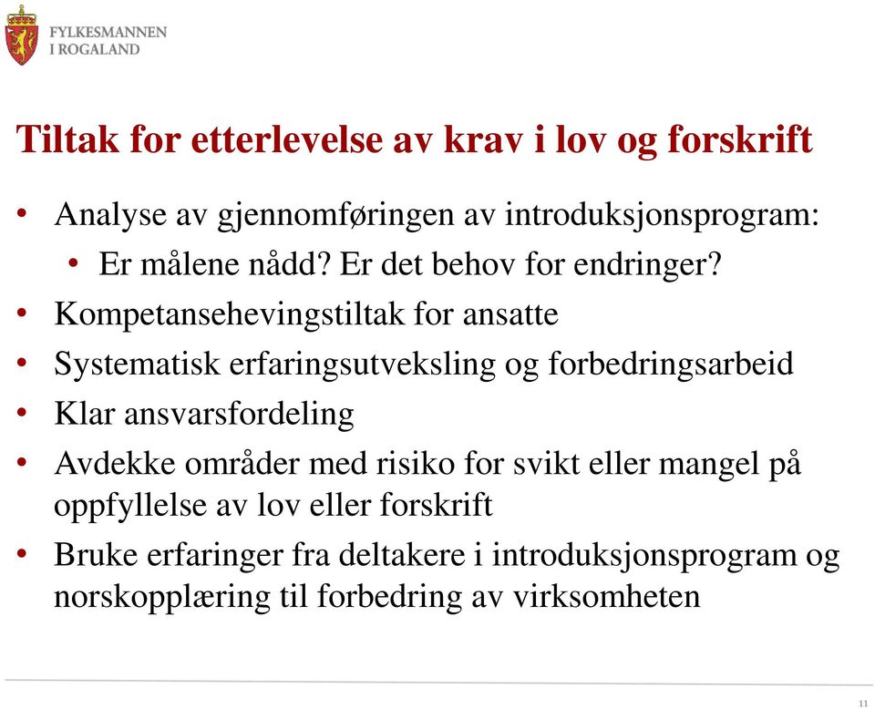 Kompetansehevingstiltak for ansatte Systematisk erfaringsutveksling og forbedringsarbeid Klar ansvarsfordeling